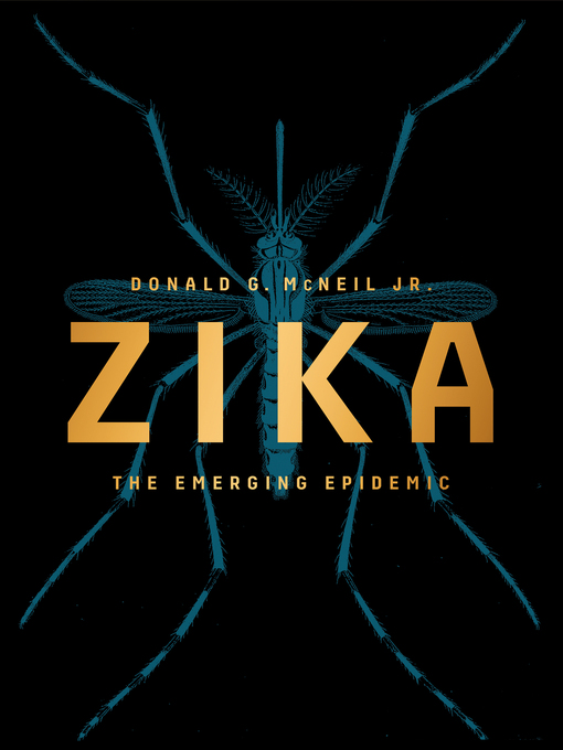 Title details for Zika by Donald G. McNeil Jr. - Available